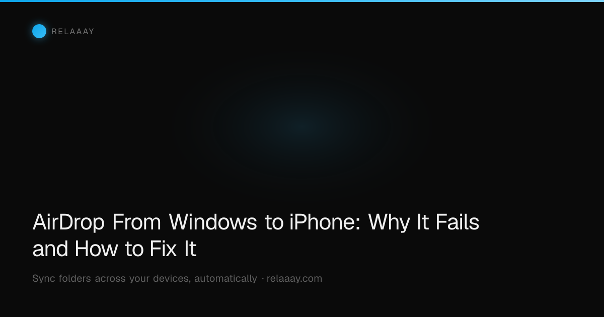AirDrop From Windows to iPhone: Why It Fails and How to Fix It